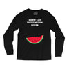 Don't Eat Watermelon Seeds Long Sleeve Shirts