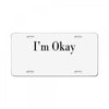 i'm okay License Plate
