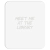 meet me at the library Mousepad