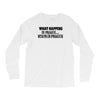 what happens in prague stays in prague Long Sleeve Shirts
