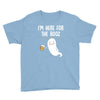 Im Here For The Booz Youth Tee