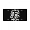 are you kitten me right meow License Plate