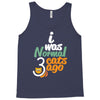 i was normal cats Tank Top
