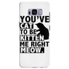 you've cat to be kitten me right meow Samsung Galaxy S8 Plus
