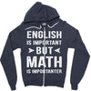 English Is Important But Math Is Importanter Zipper Hoodie