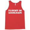 fluent in sarcasm Tank Top