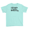 single, taken or waiting Youth Tee