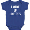 i woke up like this Baby Bodysuit