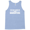 you can't scare me i have daughters Tank Top