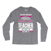 I Never Dreamed I'd Grow Up To Be A Super Cute Teacher But Here I'm Ki Long Sleeve Shirts