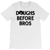 doughs before bros T-Shirt
