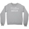 mother hustler Crewneck Sweatshirt