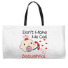 Don't Make Me Call Babushka Weekender Totes