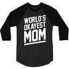 world's okayest mom funny 3/4 Sleeve Shirt