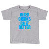 biker chicks do it better Toddler T-shirt