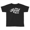 The Real Boss Toddler T-shirt
