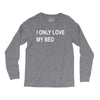 i only love my bed Long Sleeve Shirts