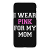i wear pink for my mom breast cancer iPhoneX