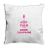 keep calm and drink champagne Throw Pillow