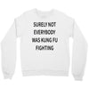surely not everybody was kung fu fighting Crewneck Sweatshirt