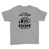 It's Not Just A Hobby It Is My Escape From Reality Youth Tee