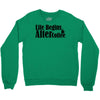 life begins after coffee Crewneck Sweatshirt