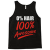 zero hair 100 awesome Tank Top