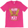 All Men Are Created Equal But Only The Best Are Born In May T-Shirt