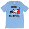 i hate mornings T-Shirt