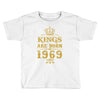 kings are born in 1969 Toddler T-shirt