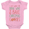 i just want to drink wine &amp; bake christmas cookies Baby Bodysuit