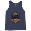 Legends Are Born In March Tank Top