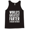 World's Greatest Farter I Mean Father Tank Top