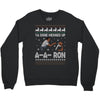 ya done messed up a a ron ugly sweater Crewneck Sweatshirt
