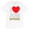 i love job offers T-Shirt
