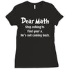 Dear Math Stop Asking To Find Your X, He Is Not Coming Back Ladies Fitted T-Shirt