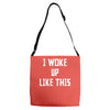 i woke up like this Adjustable Strap Totes