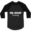 mr right in training 3/4 Sleeve Shirt