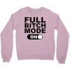 full bitch mode on Crewneck Sweatshirt
