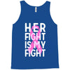 her fight is my fight Tank Top