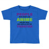 people who don't like anime are not real and should not be trusted Toddler T-shirt