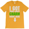 got your lucky charm T-Shirt