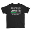 sarcasm loading funny joke Youth Tee