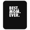 best. mom. ever Mousepad