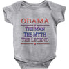 obama   the man   the myth   the legen Baby Onesie