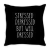 stressed depressed but well dressed Throw Pillow