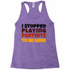 I stopped playing fortnite to be here Racerback Tank