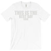 this is the best day ever T-Shirt
