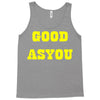 good as you Tank Top