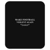 make football violent again Mousepad